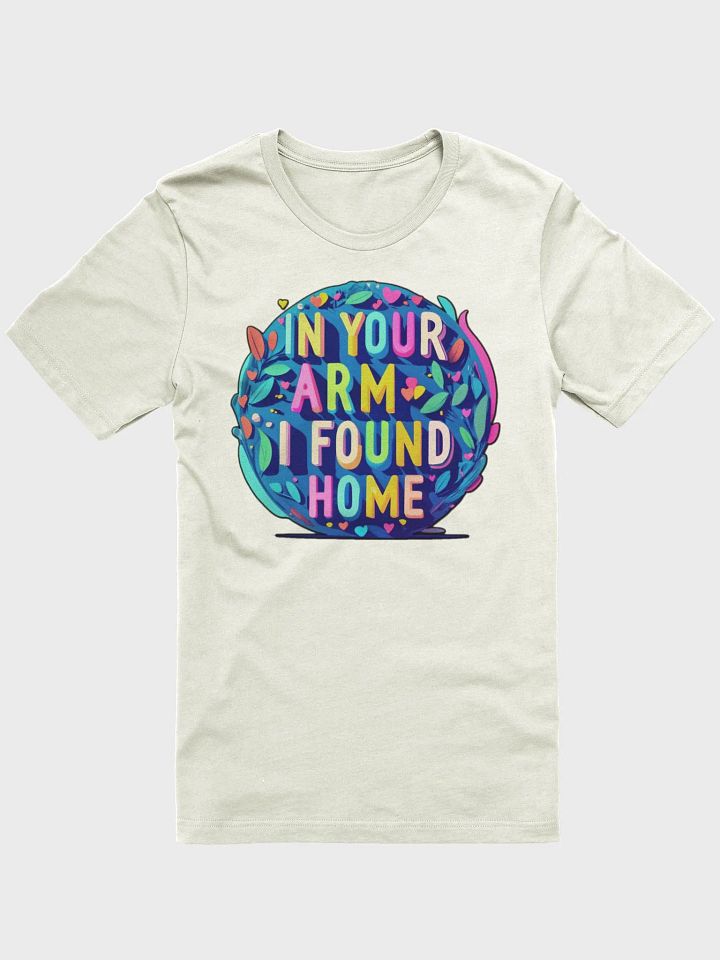 In your arms I found home T-shirt - Ver 2 product image (2)