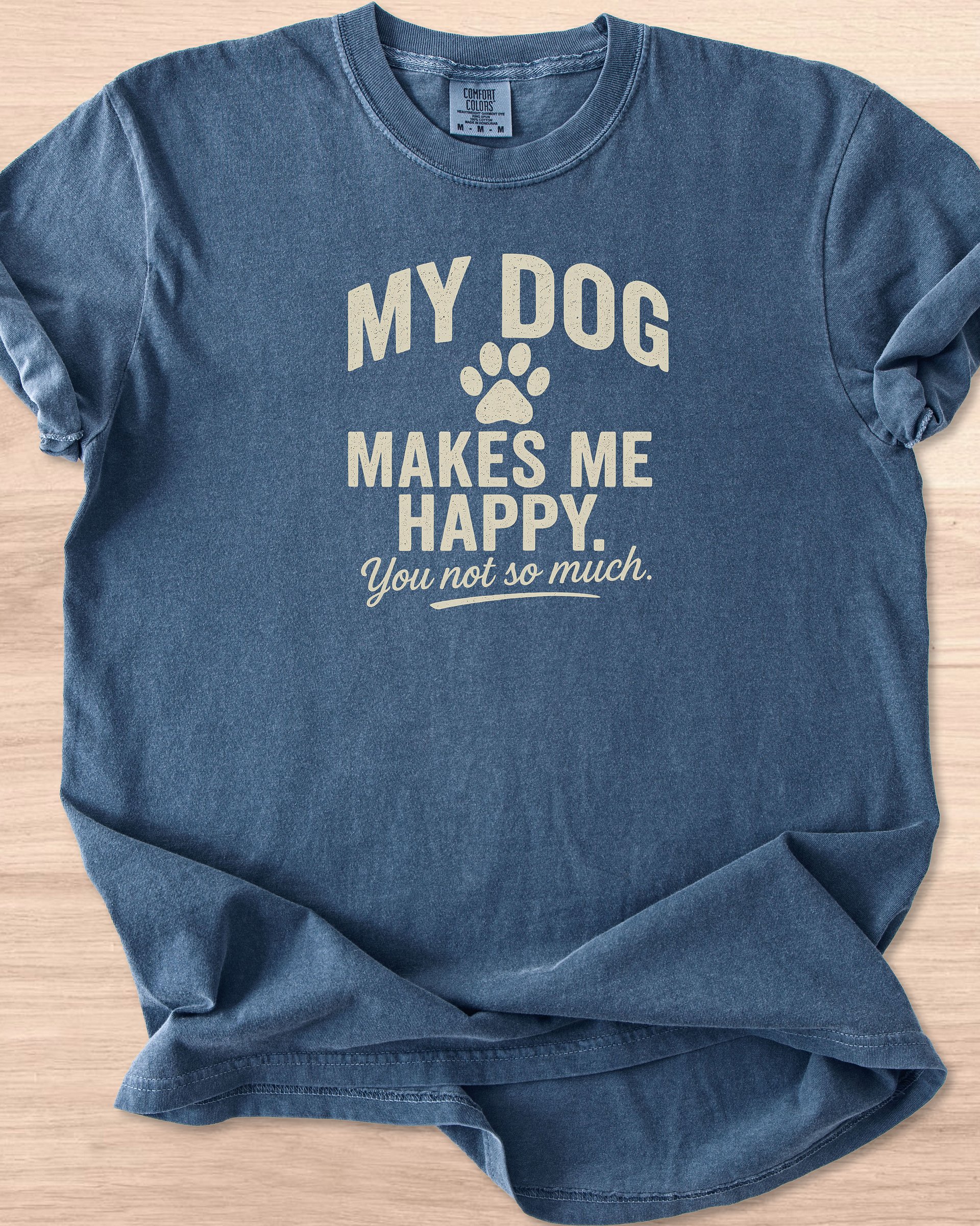 My Dog Makes Me Happy. You Not So Much Tee product image (35)