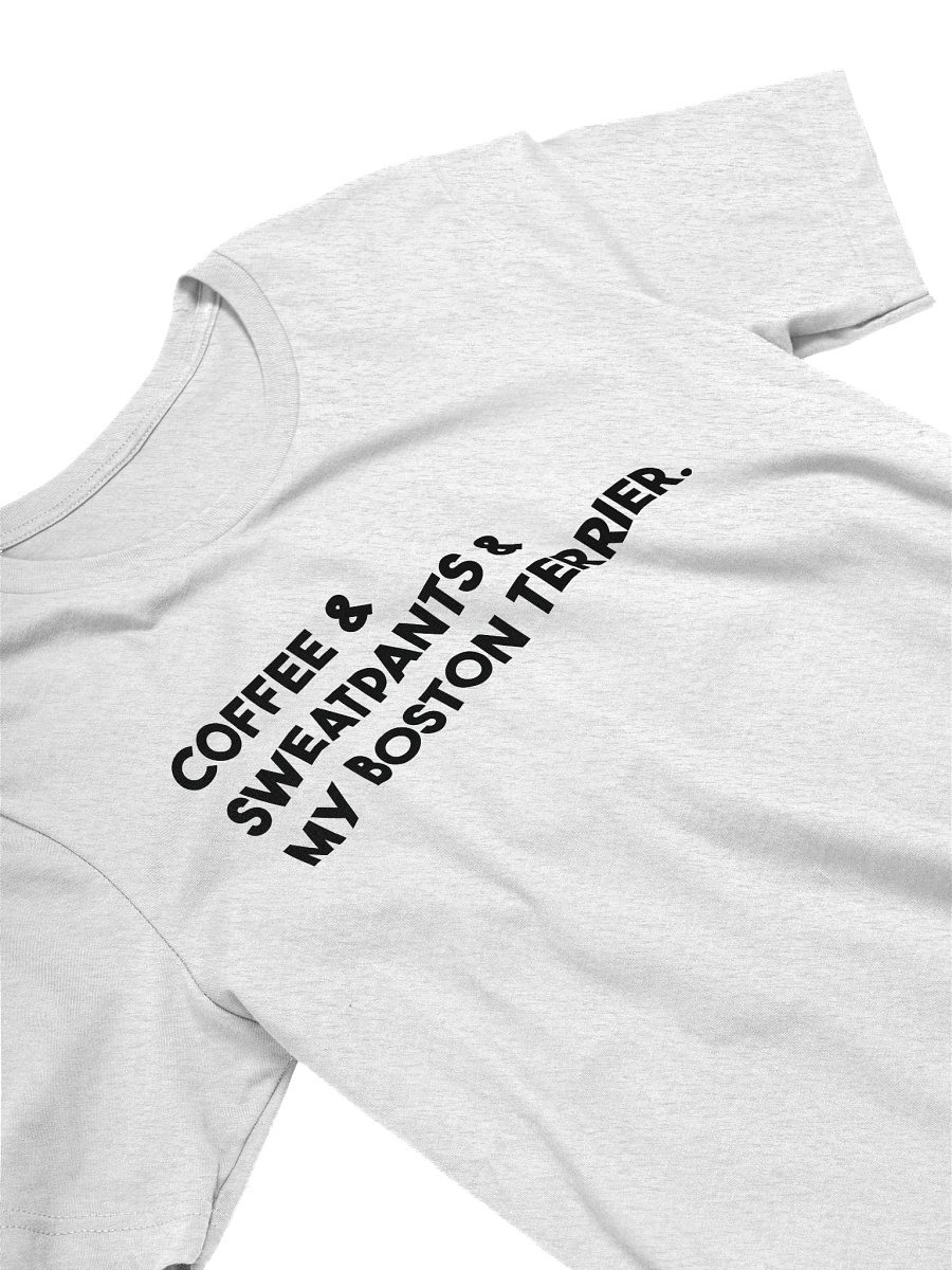 Coffee & Sweatpants & My Boston Terrier Funny T-Shirt product image (3)