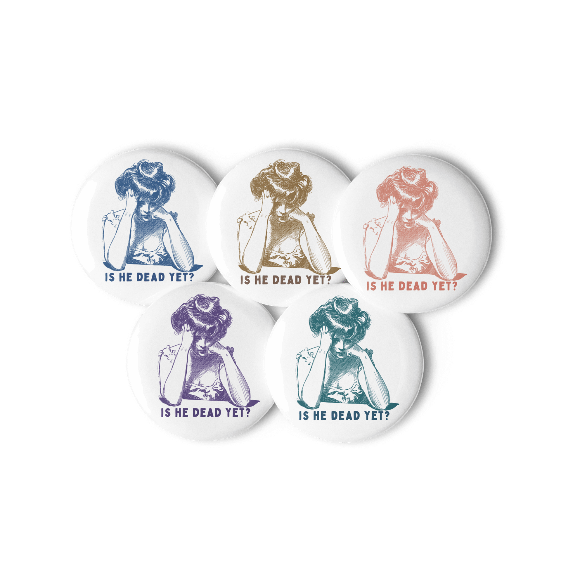 Is He Dead Yet? Buttons Pins - Being Liberal product image (1)