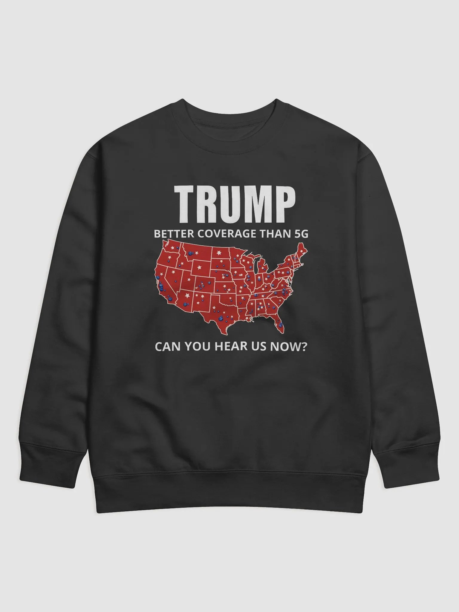 Trump 2024 T-Shirt – Better Coverage Than 5G Sweatshirt product image (1)