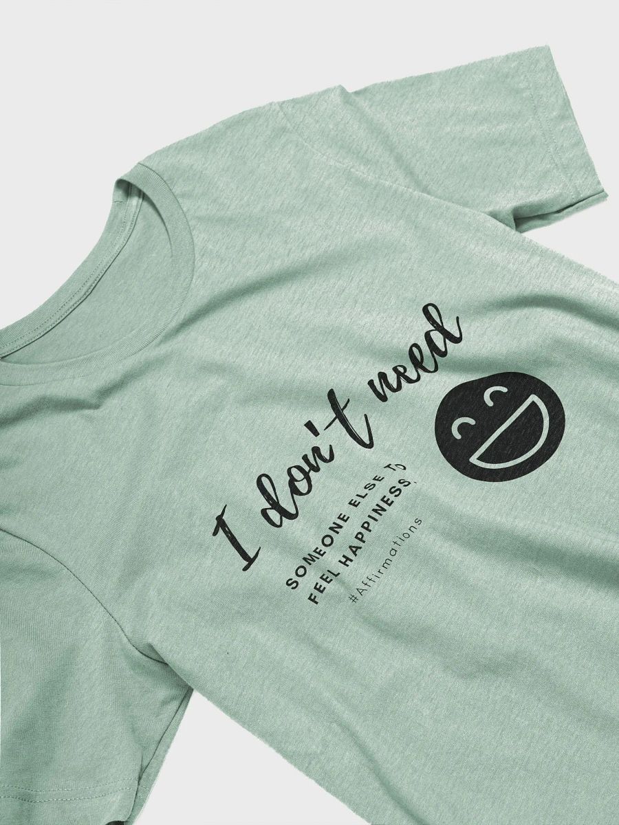 I don't need Dark Unisex Super soft T-Shirt product image (19)