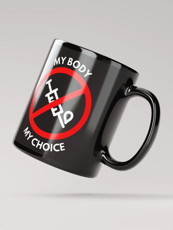 Anti-Mandate Statement - My Body My Choice 11 oz Mug product image (2)