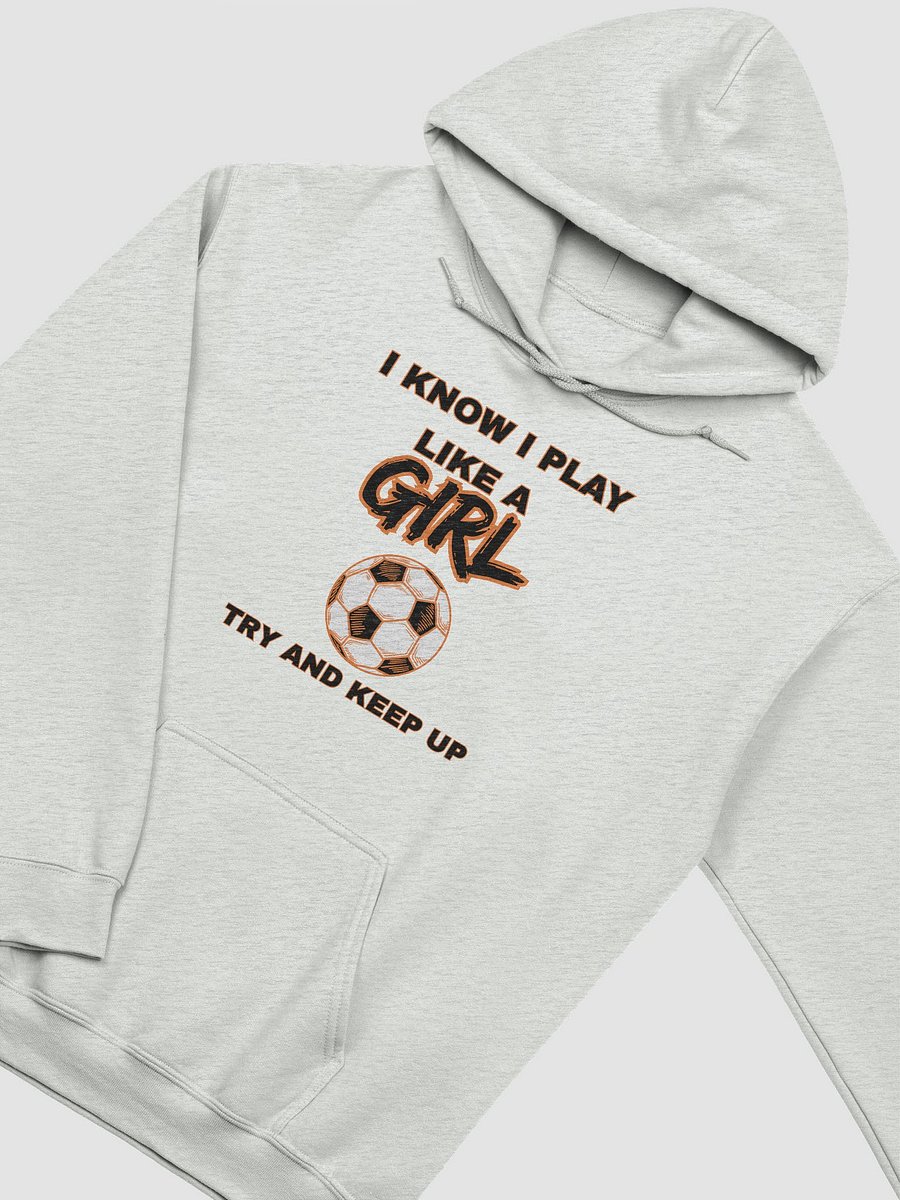 Play Like a Girl Soccer Hoodie product image (20)