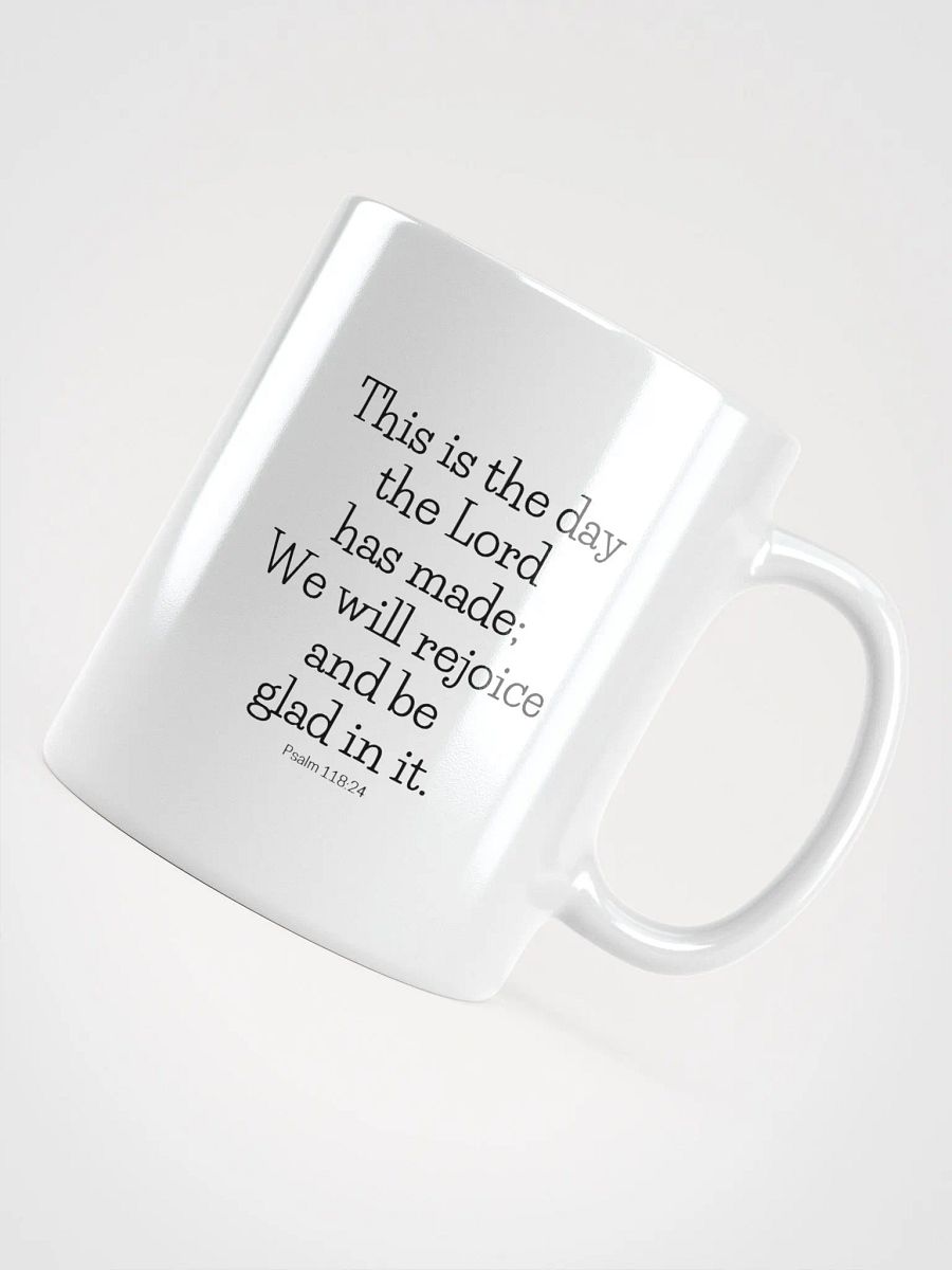 This Is The Day The Lord Has Made Psalm 118:24 White Glossy Mug 11/15/20oz product image (4)