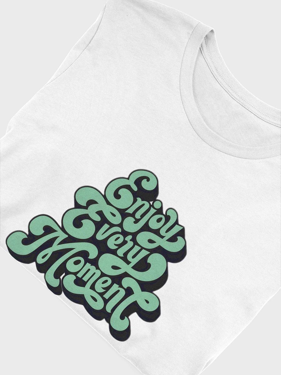 Enjoy Every Moment T-Shirt product image (3)