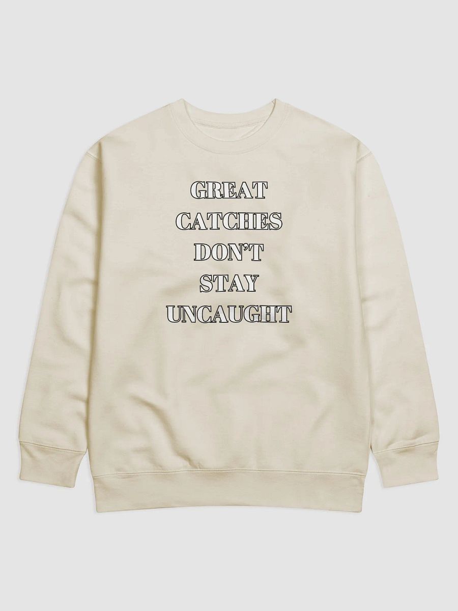 Great Catches Don't Stay UnCaught - Funny Sweatshirt product image (2)