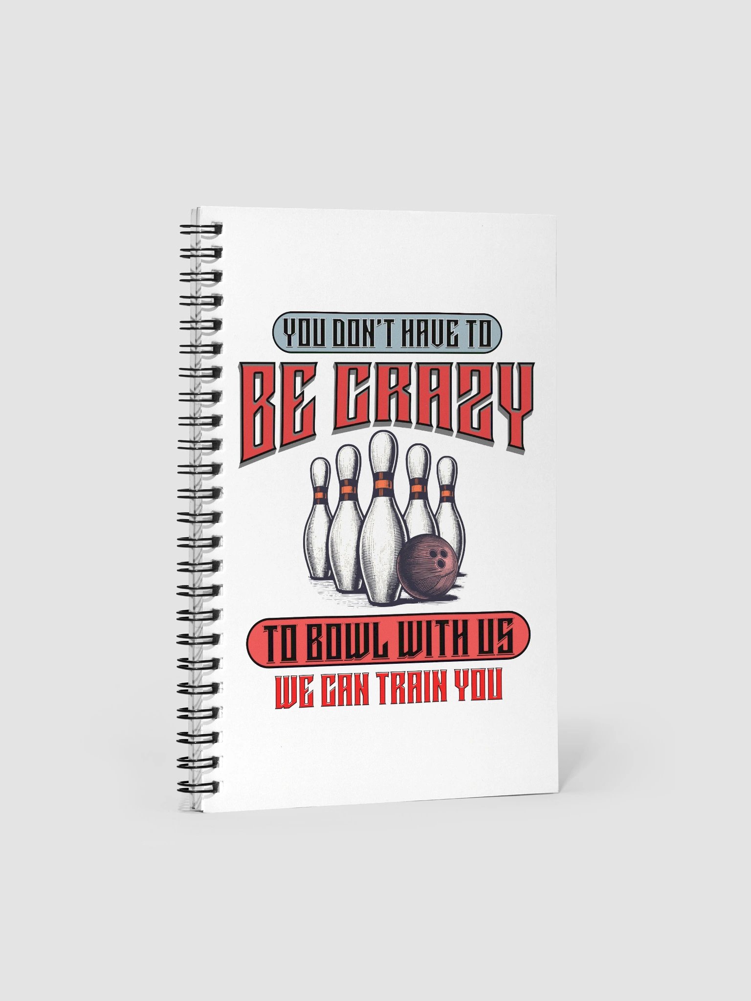 You Dont Have To Be Crazy To Bowl With Us Bowling Vintage Notebook product image (2)