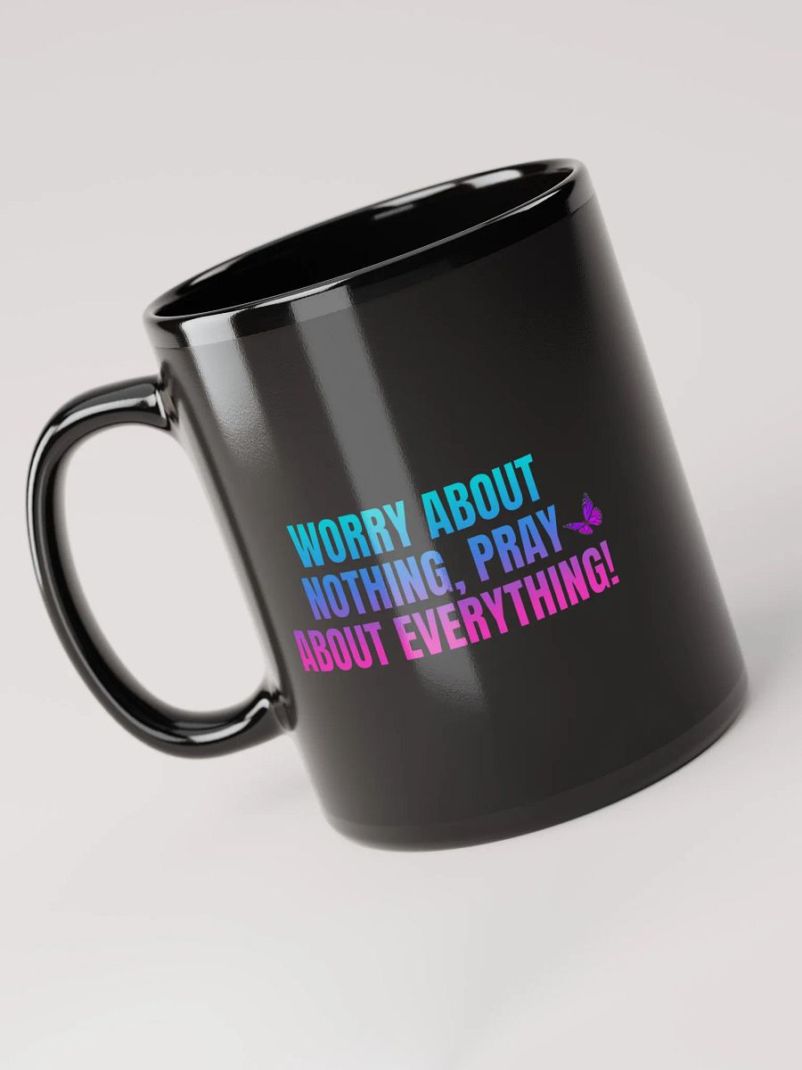 “Worry About Nothing, Pray About Everything!” Mug product image (5)