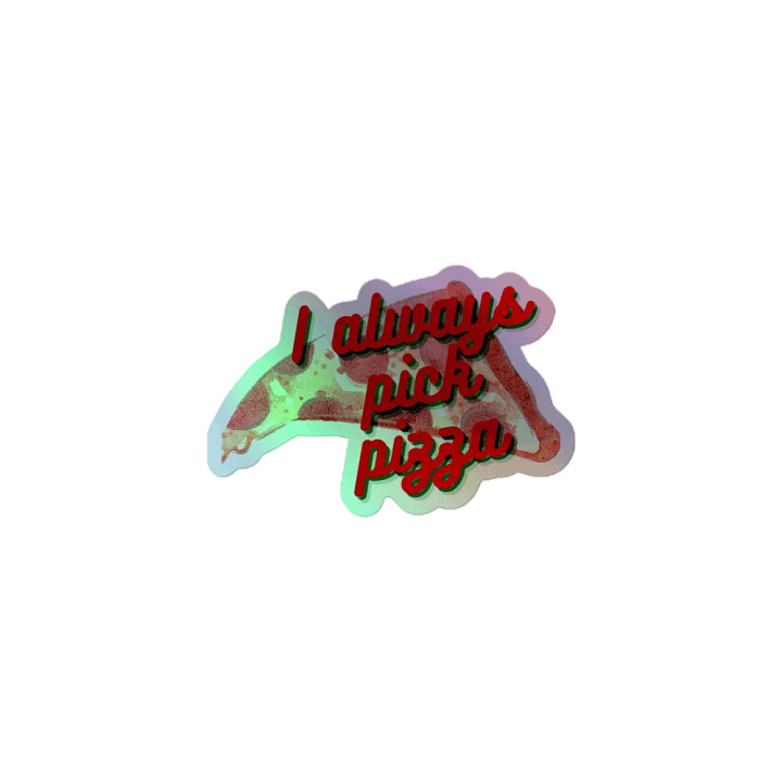 I Always Pick Pizza Holographic Sticker product image (1)