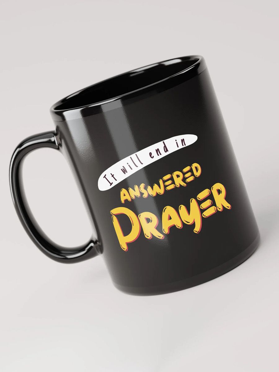 It Will End in Answered Prayer Black Mug product image (5)