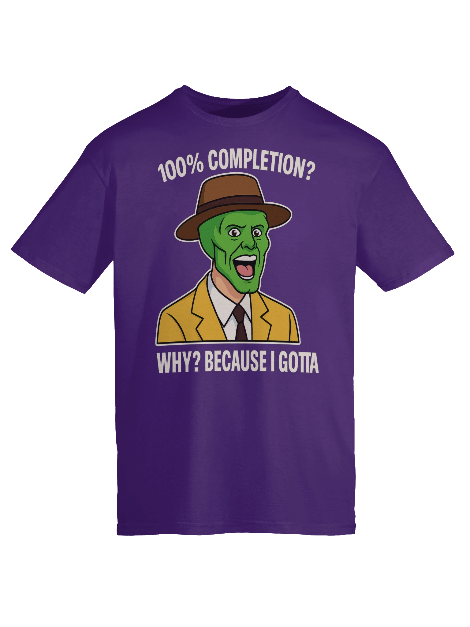 100% Completion? Because I Gotta – Funny Gamer Achievement Meme T-Shirt product image (123)