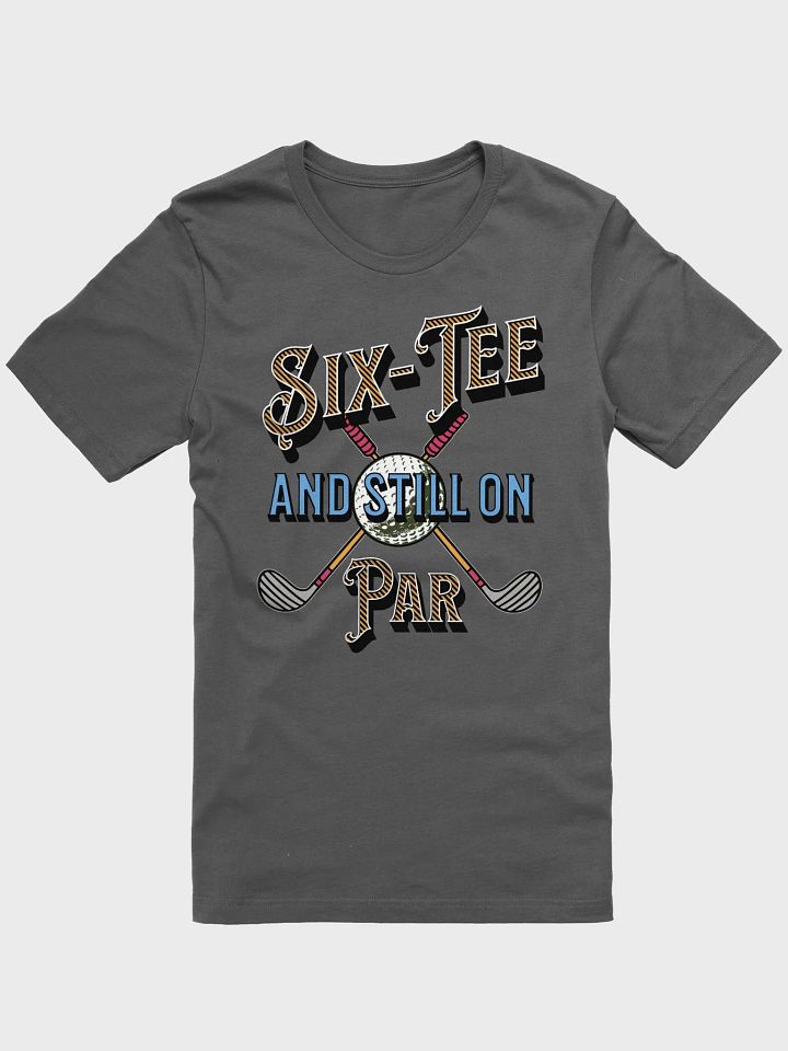Six-Tee And Still On Par Golfing Vintage Club Tee product image (1)