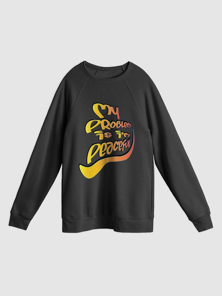 My Problem Is I'm Peaceful - Graffiti - Bella+Canvas Unisex Sponge Fleece Raglan Sweatshirt product image (1)