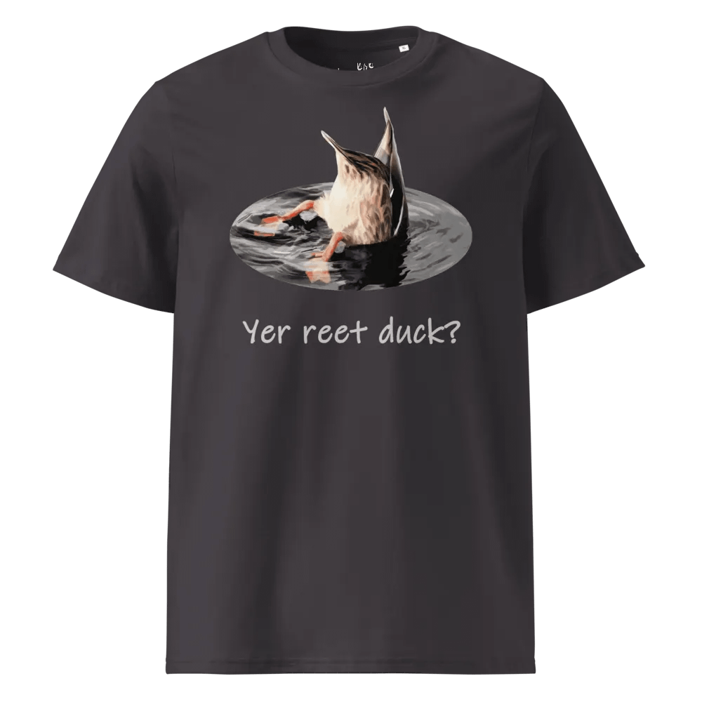 Yer Reet Duck - Organic Cotton - Unisex T-Shirt - Dark Palette product image (1)