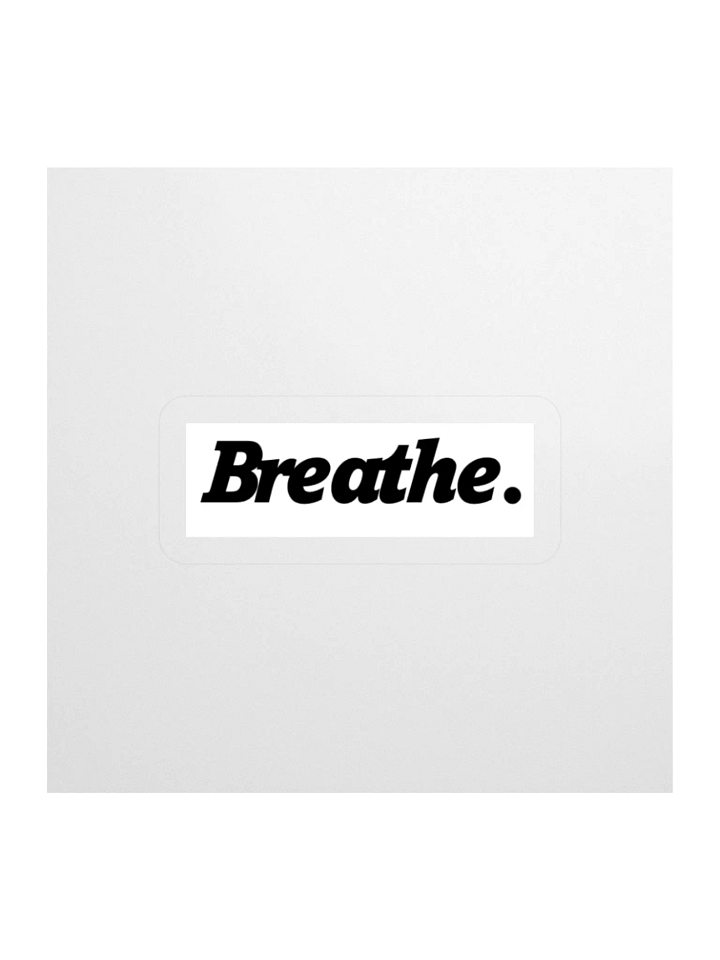 Breathe. ⏐ Sticker ⏐ White product image (1)