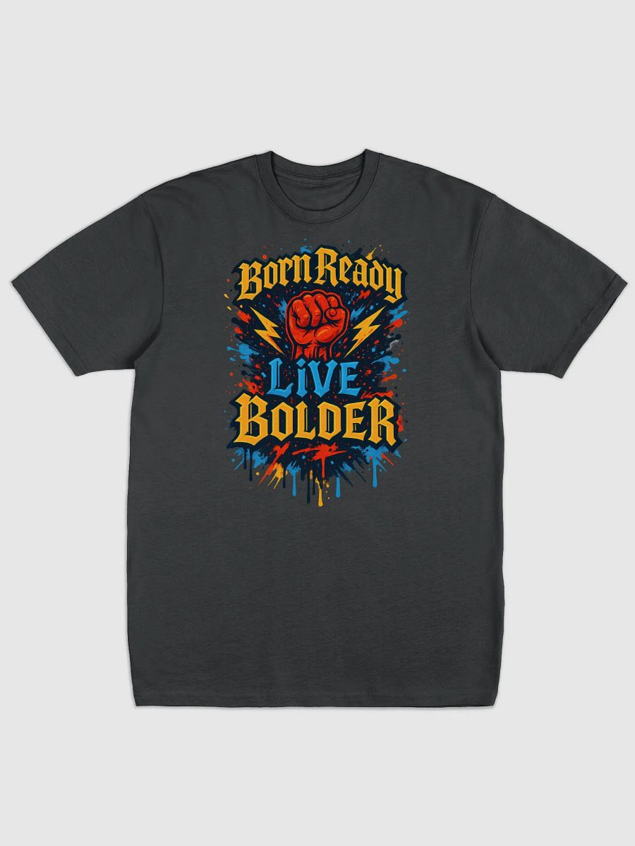 Born Ready Live Bolder Tee product image (4)