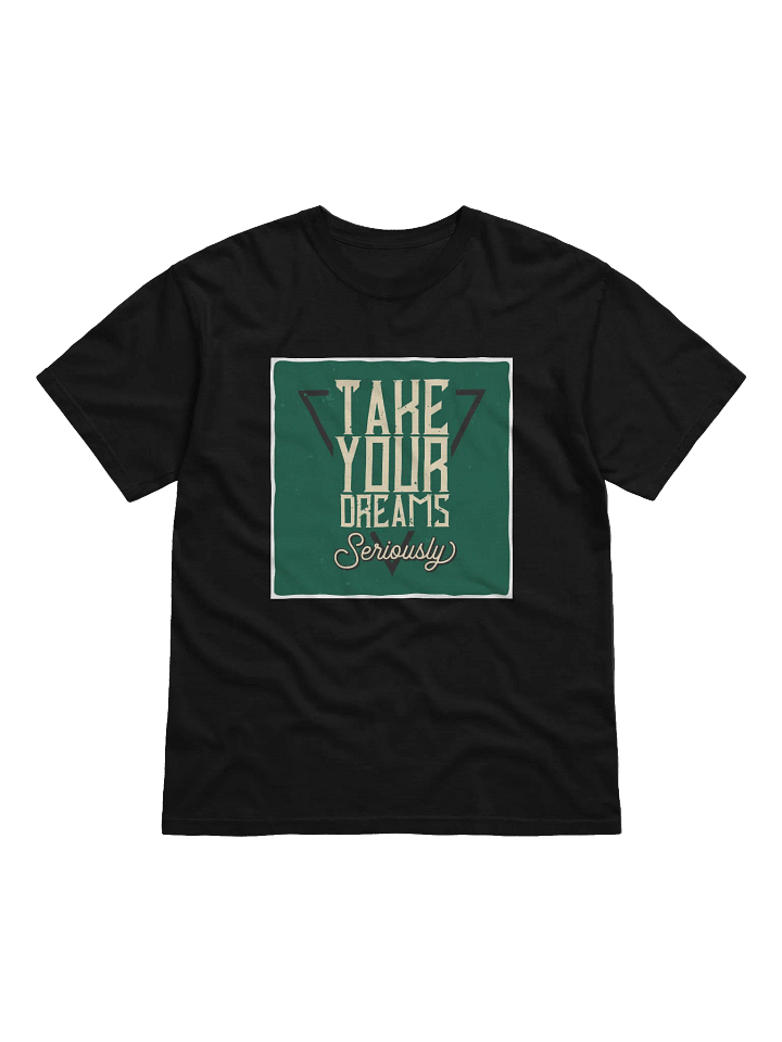 Take Your Dream Seriously" Inspirational T-Shirt product image (7)