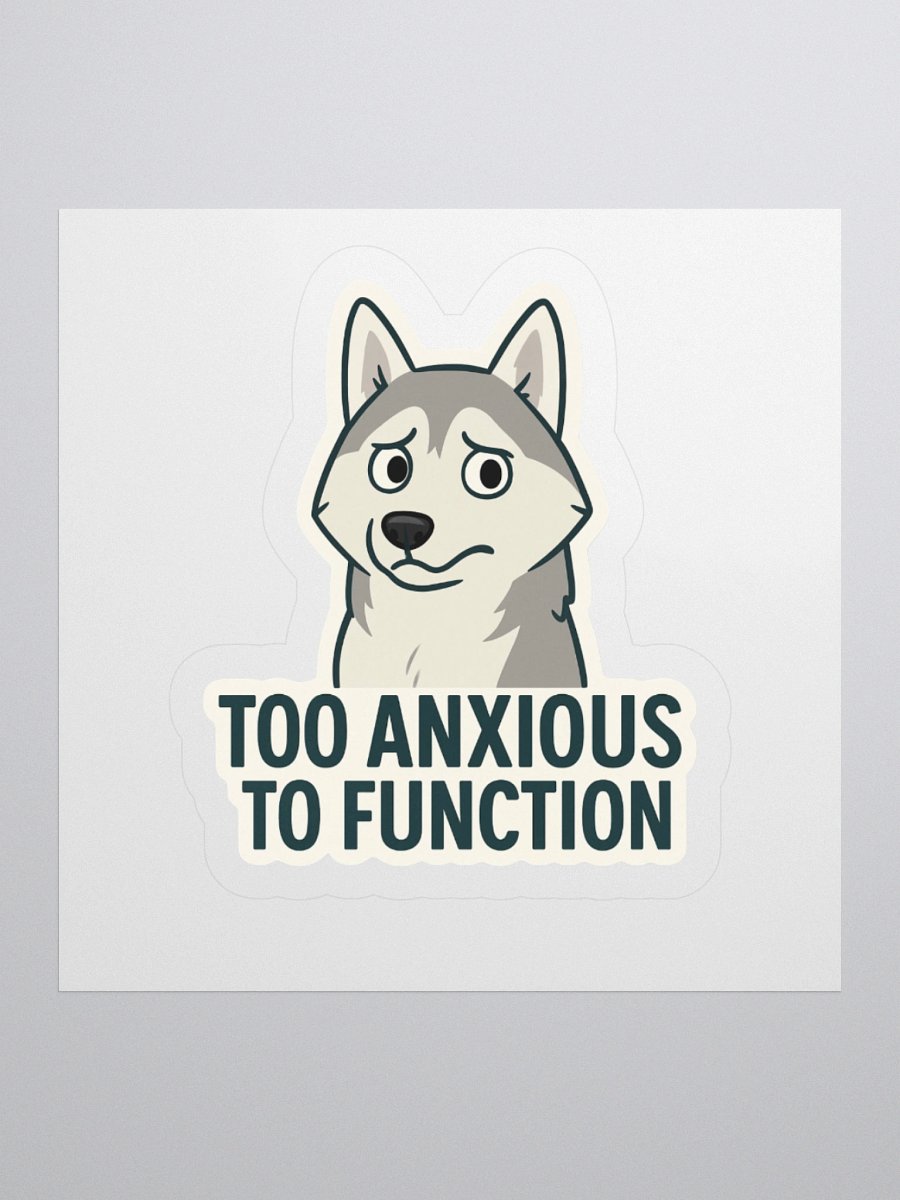 Too Anxious to Function – Cordell Sticker 🐾💗 product image (2)
