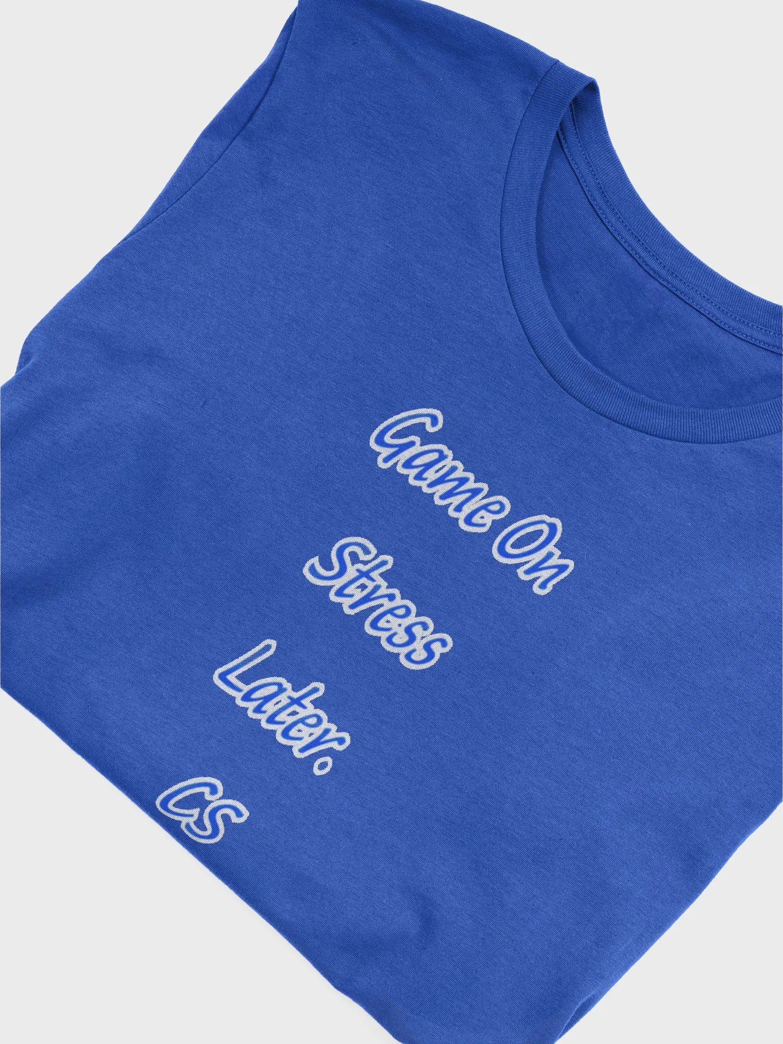 Game On Stress Later. CS T Shirt product image (1)