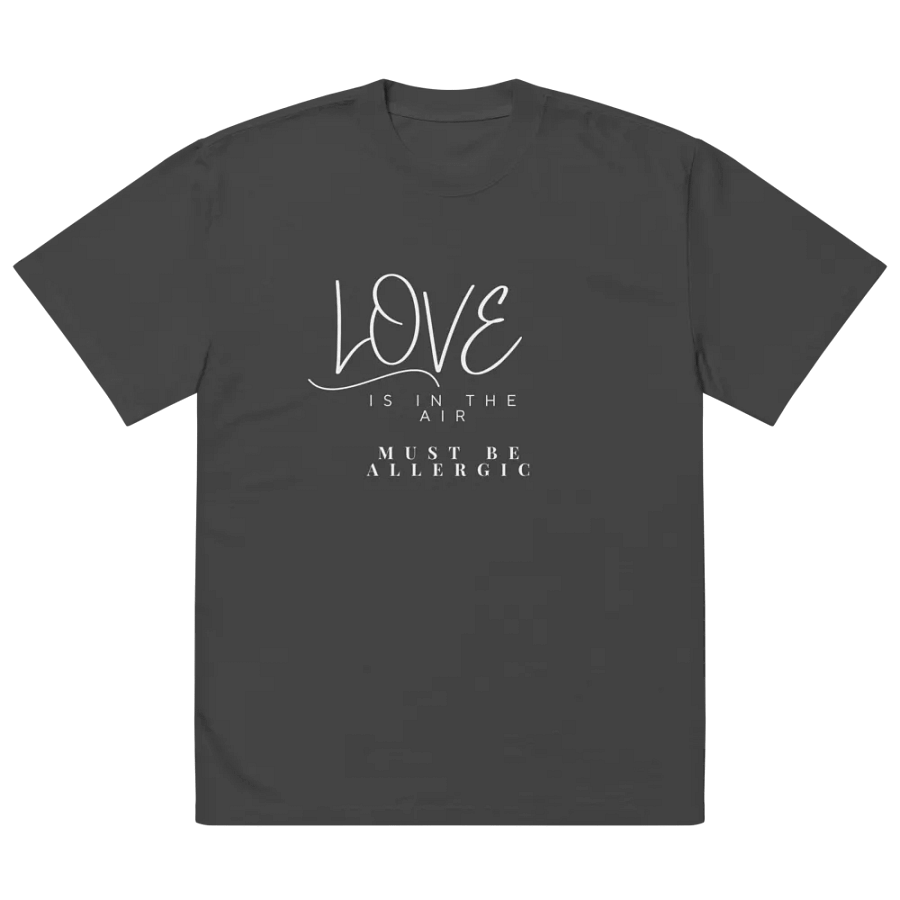 Love is in the Air? Must Be Allergic T-shirt product image (2)