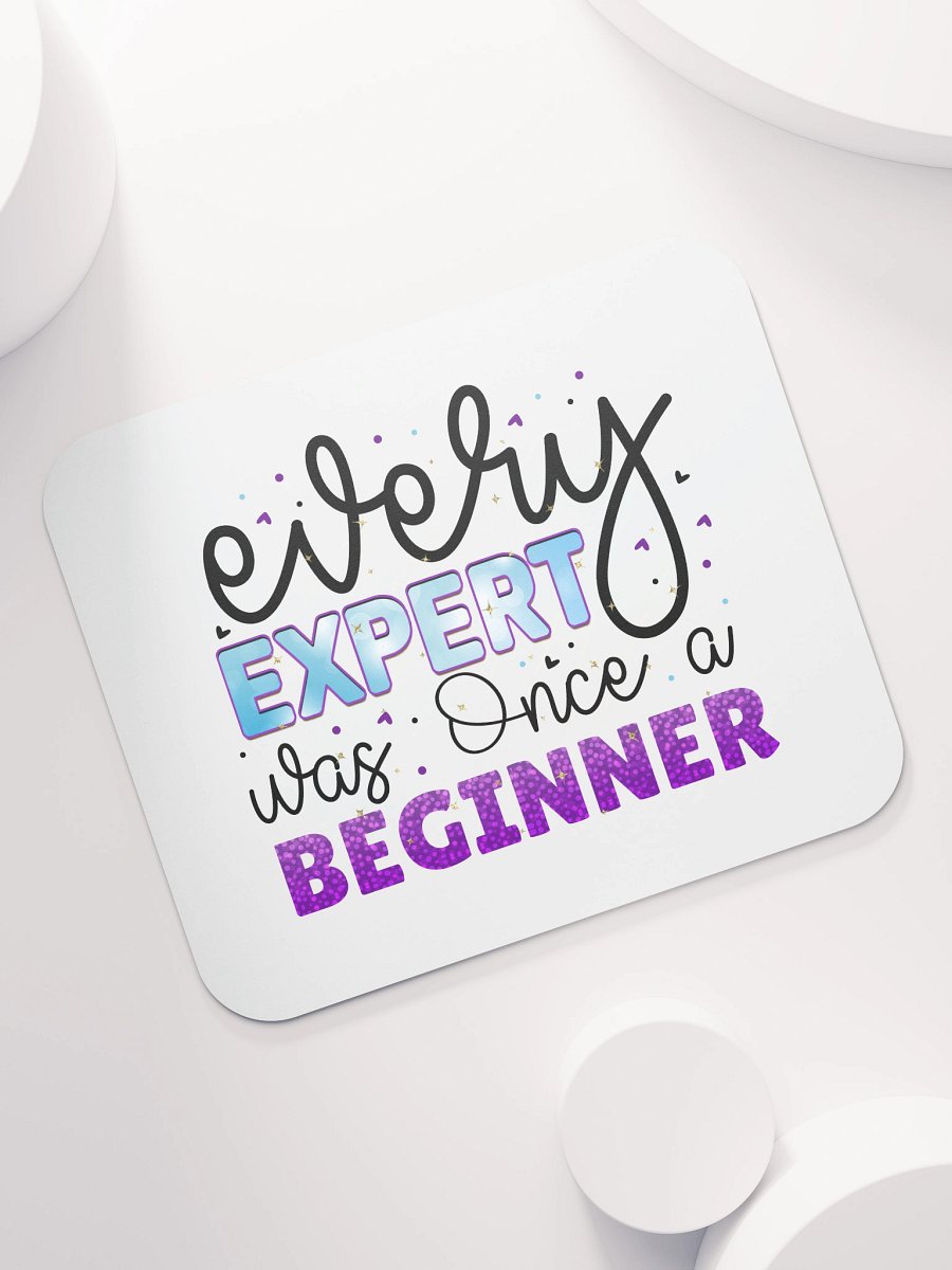 Every Expert Was Once A Beginner Mouse Pad product image (7)