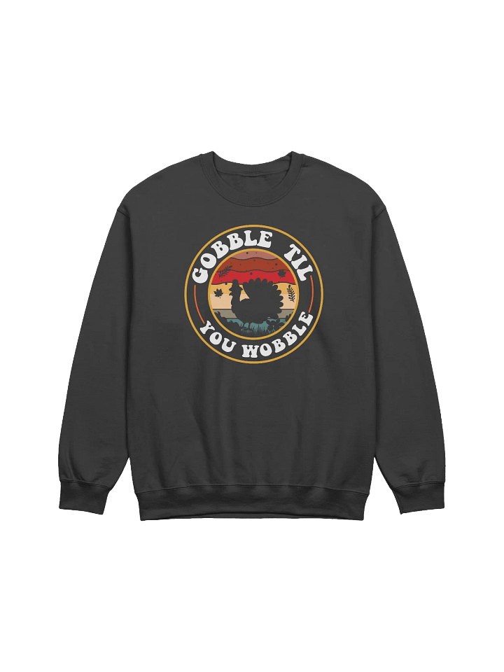 Gobble Til You Wobble Thanksgiving Sweatshirt product image (1)