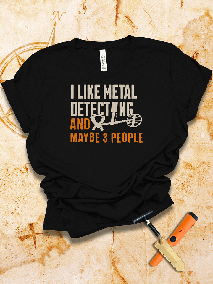 I Like Metal Detecting And Maybe 3 People T-Shirt product image (1)