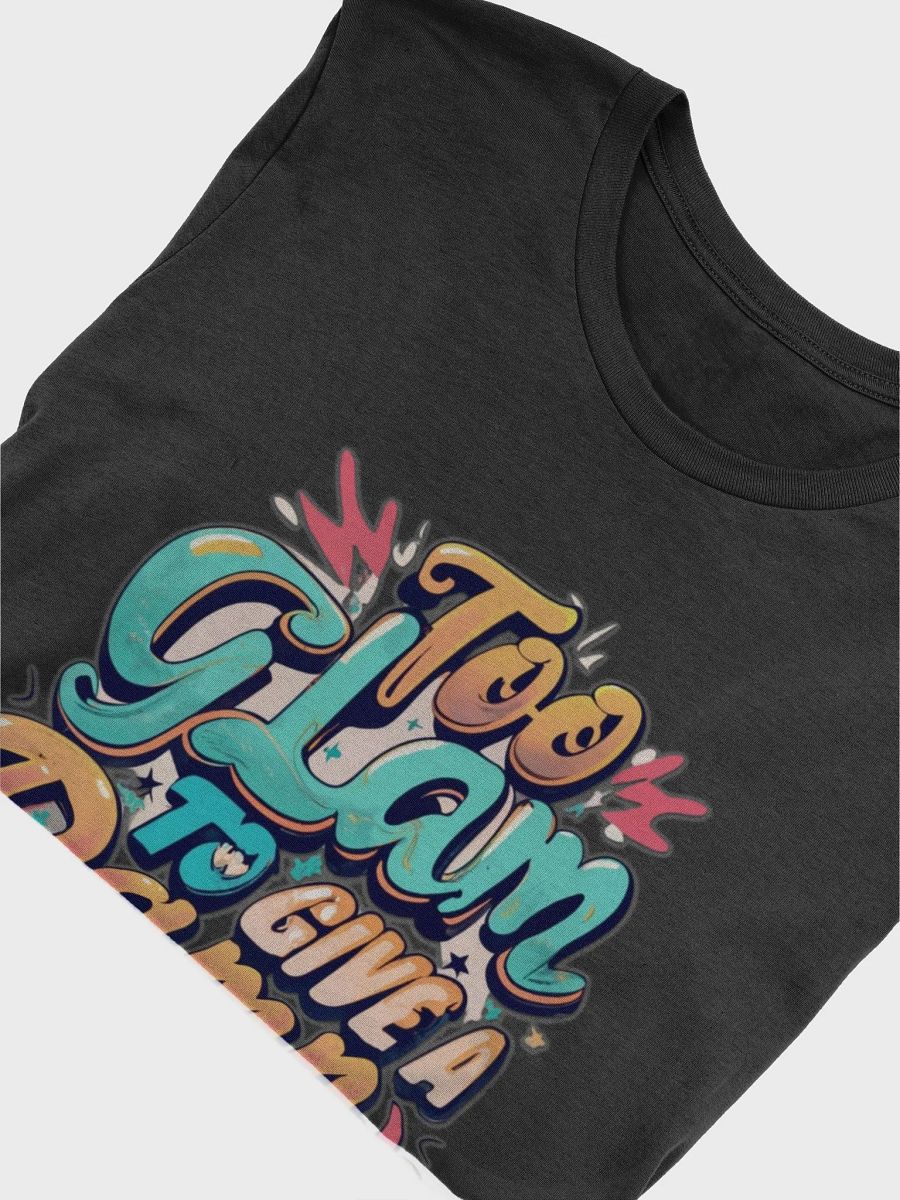 Too Glam to give a Damn T-shirt product image (6)