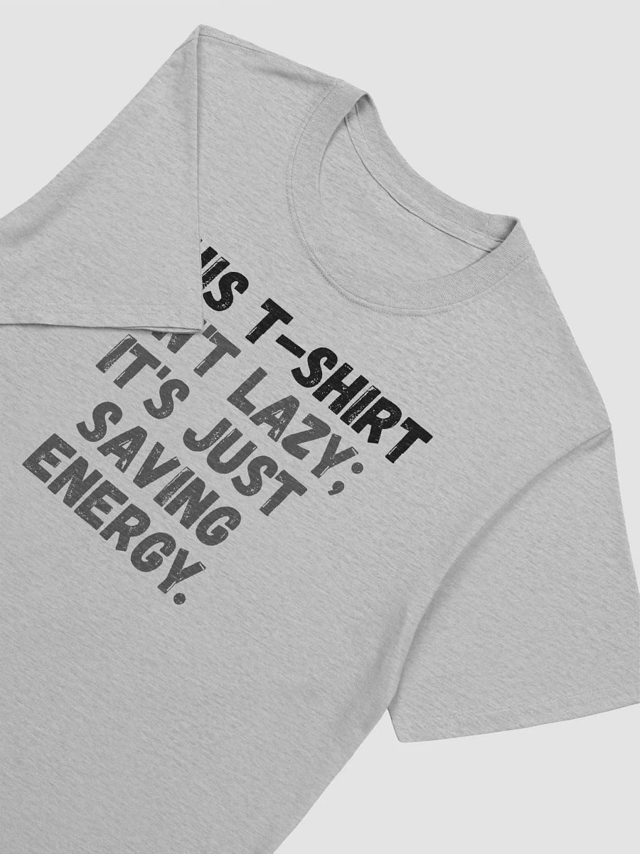 This t-shirt isn't lazy; it's just saving energy. product image (6)