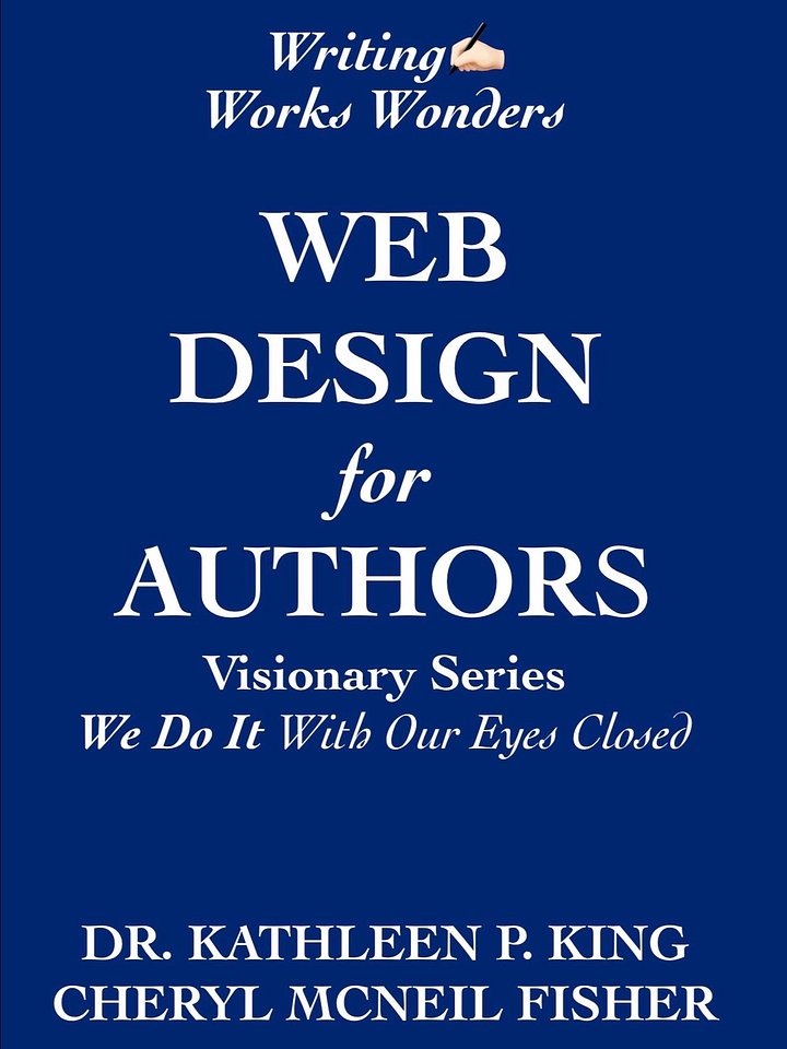 WRITING WORKS WONDERS WEB DESIGN FOR AUTHORS: The Visionary Series - We Do It With Our Eyes Closed and So Can You! product image (1)