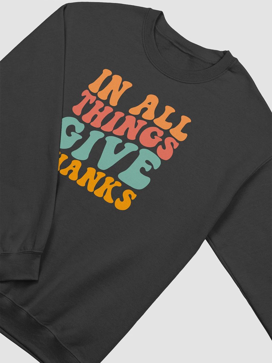 In All Things Give Thanks Sweatshirt product image (2)