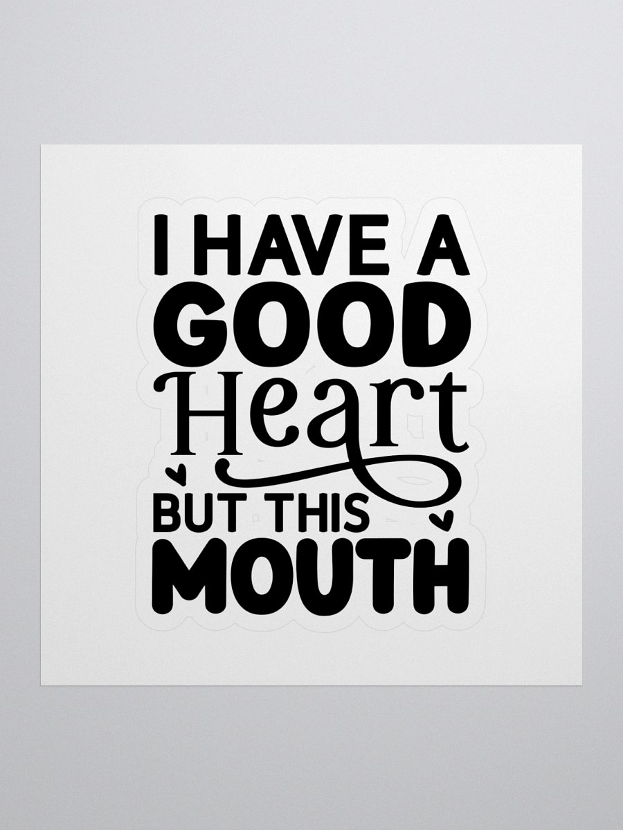I have a good heart, but this mouth Stickers product image (1)