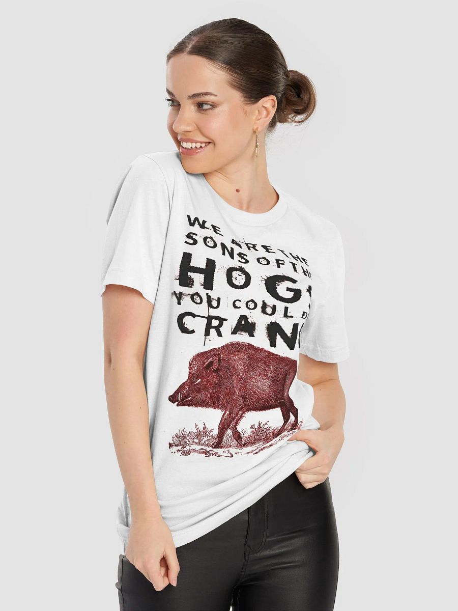 We Are The Sons Of The Hogs You Couldnt Crank Shirt product image (4)