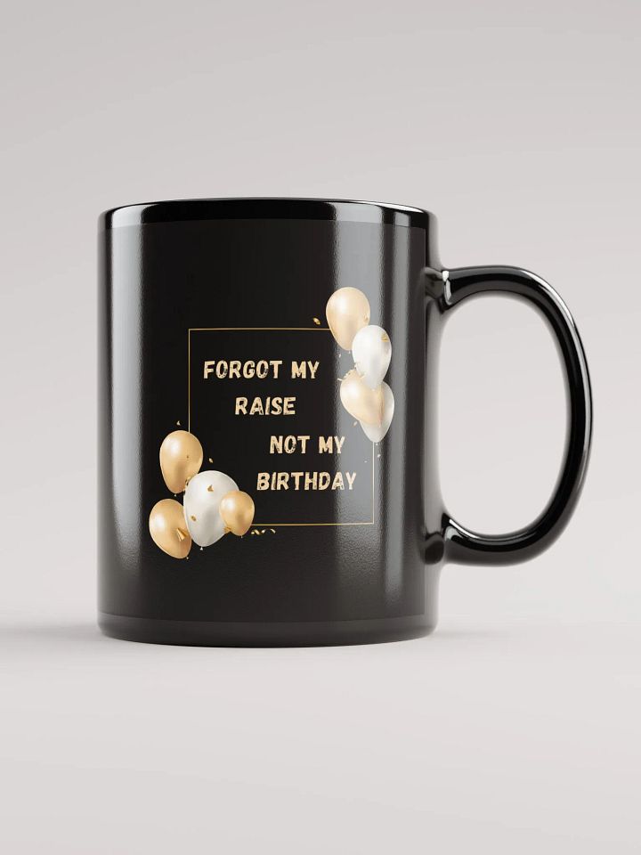 Forgot my Raise, Not my Birthday Mug product image (1)