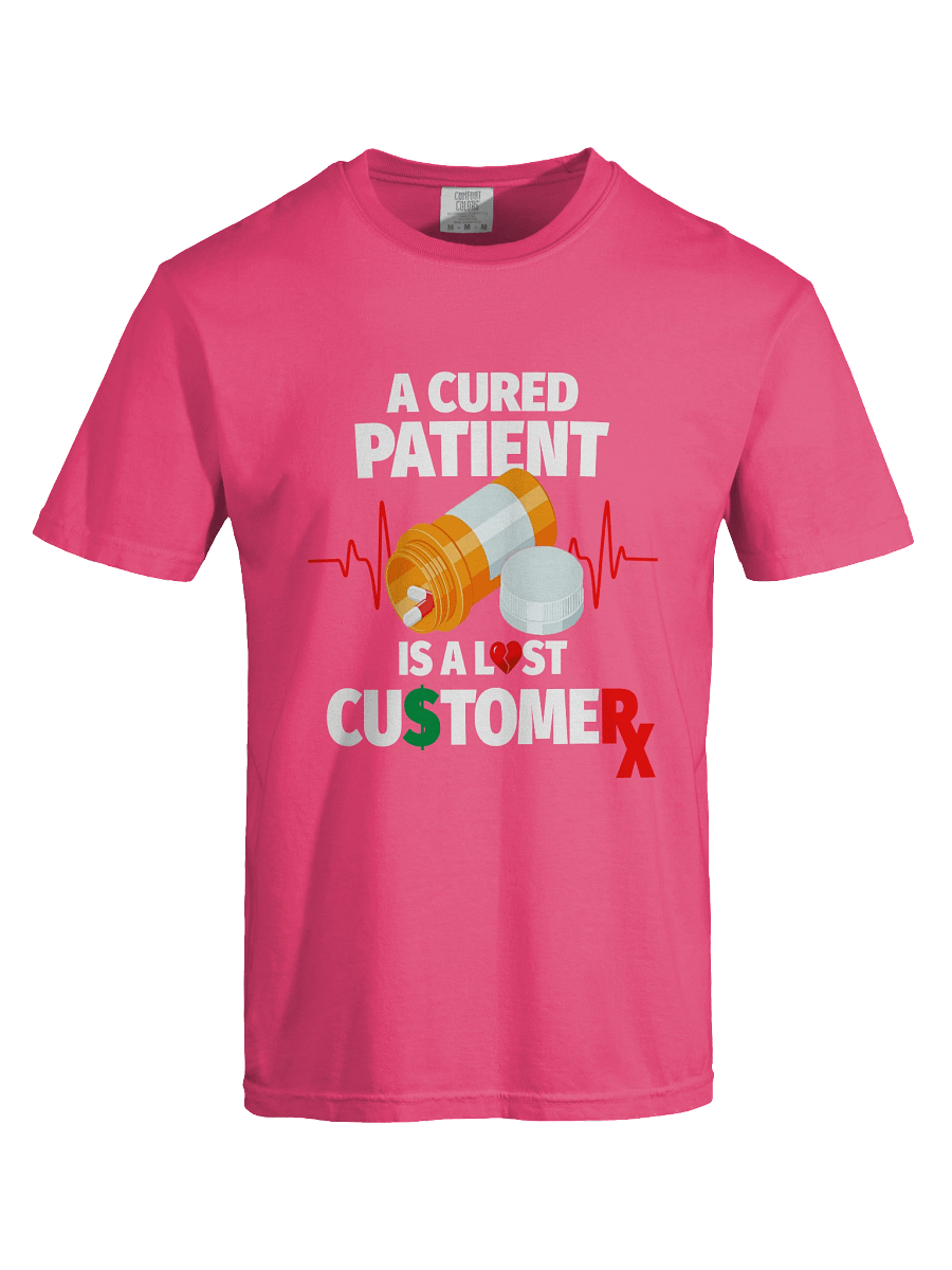Cured Patient Lost Customer White Font T-Shirt product image (63)