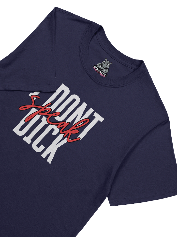 "I Don’t Speak Dick" T-Shirt – Sarcastic Graphic Tee for Women & Men product image (1)