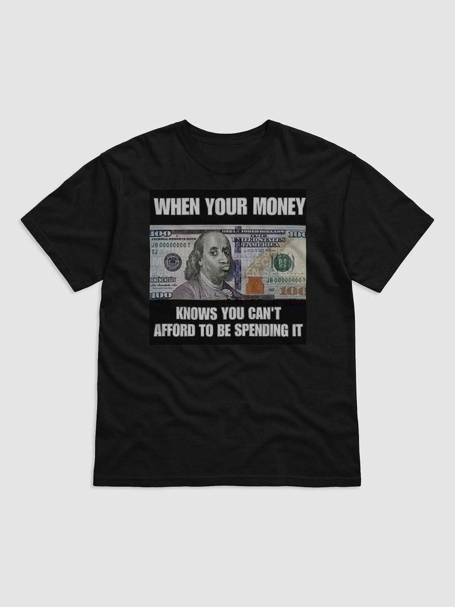 WHEN YOUR MONEY KNOWS YOU CAN'T AFFORD TO SPEND IT product image (3)