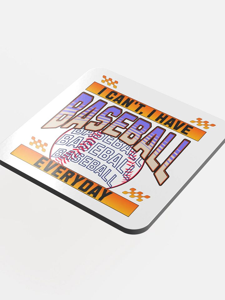 I Cant I Have Baseball Everyday Cork Coaster product image (1)