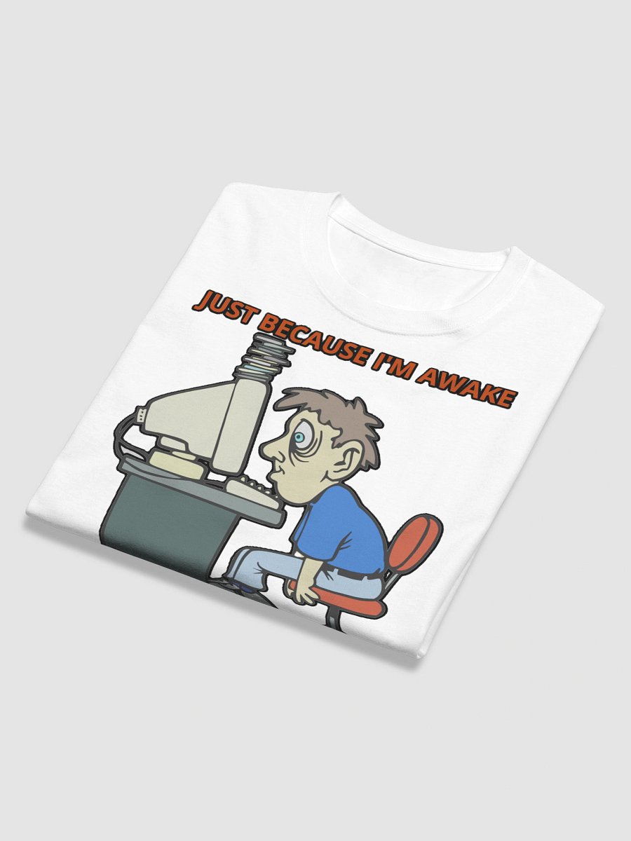 JUST BECAUSE I'M AWAKE DOESN'T MEAN I'M READY TO DO THINGS! product image (12)
