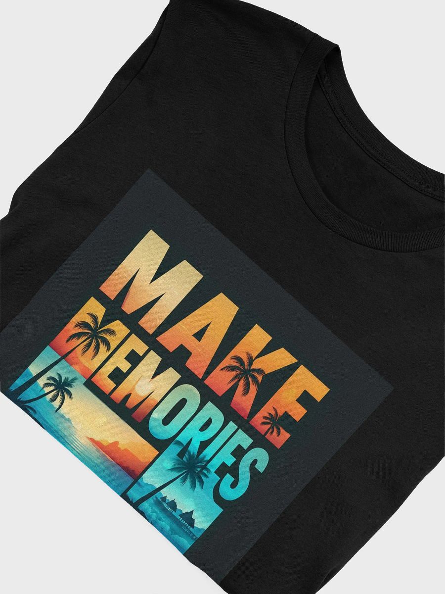 Make Memories Unisex T-Shirt product image (46)