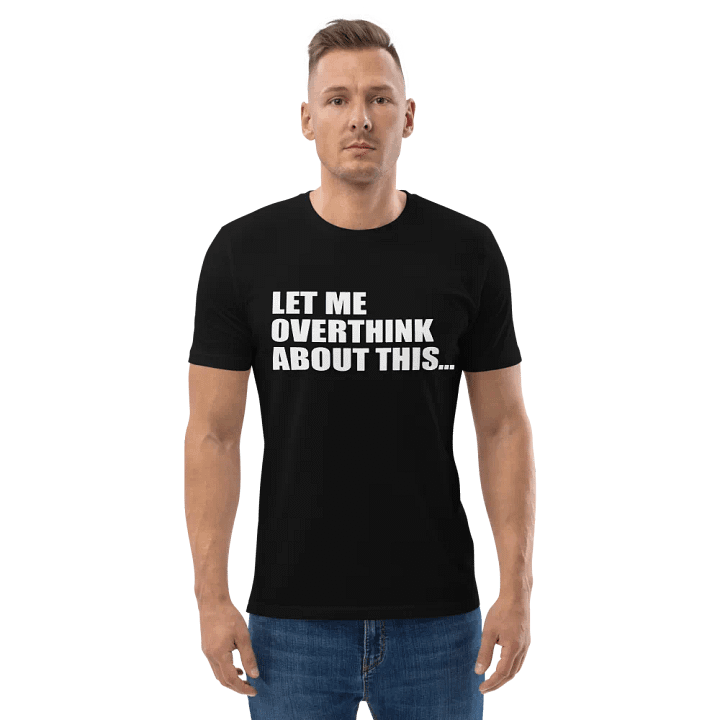 FUNNY LET ME OVERTHINK ABOUT THIS SHIRT FOR MEN WOMEN product image (2)