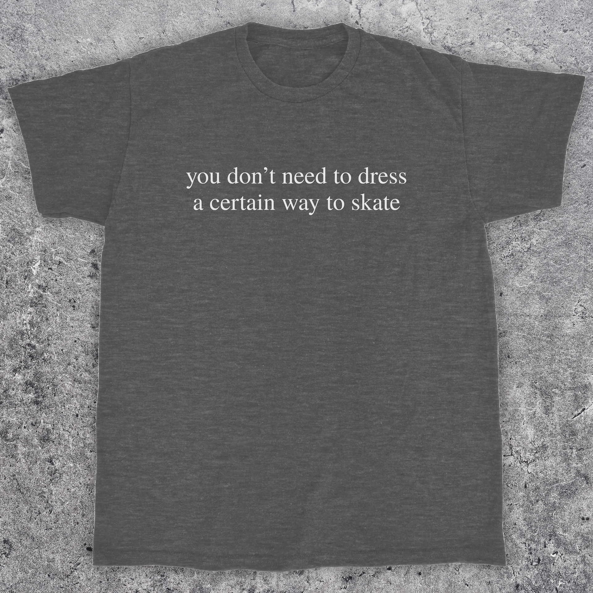 You don't need to dress a certain way to skate, Skateboarding t-shirt, Unisex product image (1)