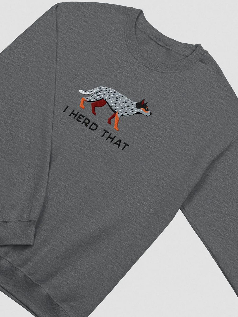 I Herd That Sweatshirt (Embroidered) of an Australian Cattle Dog(Blue Heeler) product image (5)