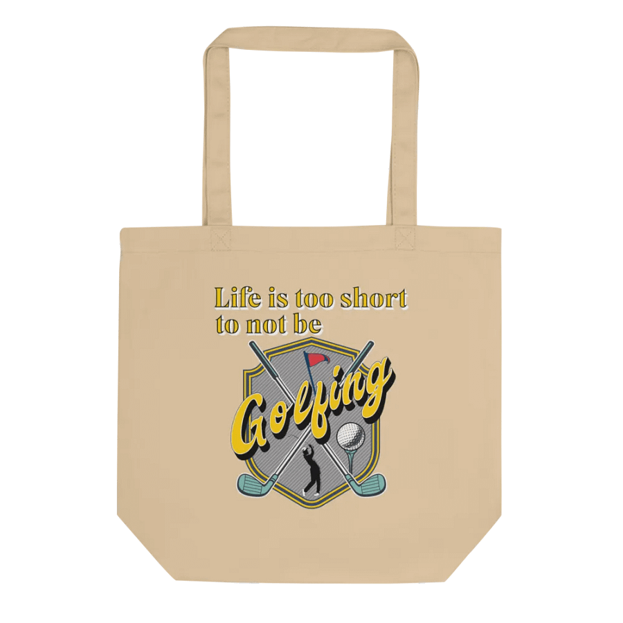 Life Is Too Short To Not Be Golfing Enthusiast Eco Tote Bag product image (1)