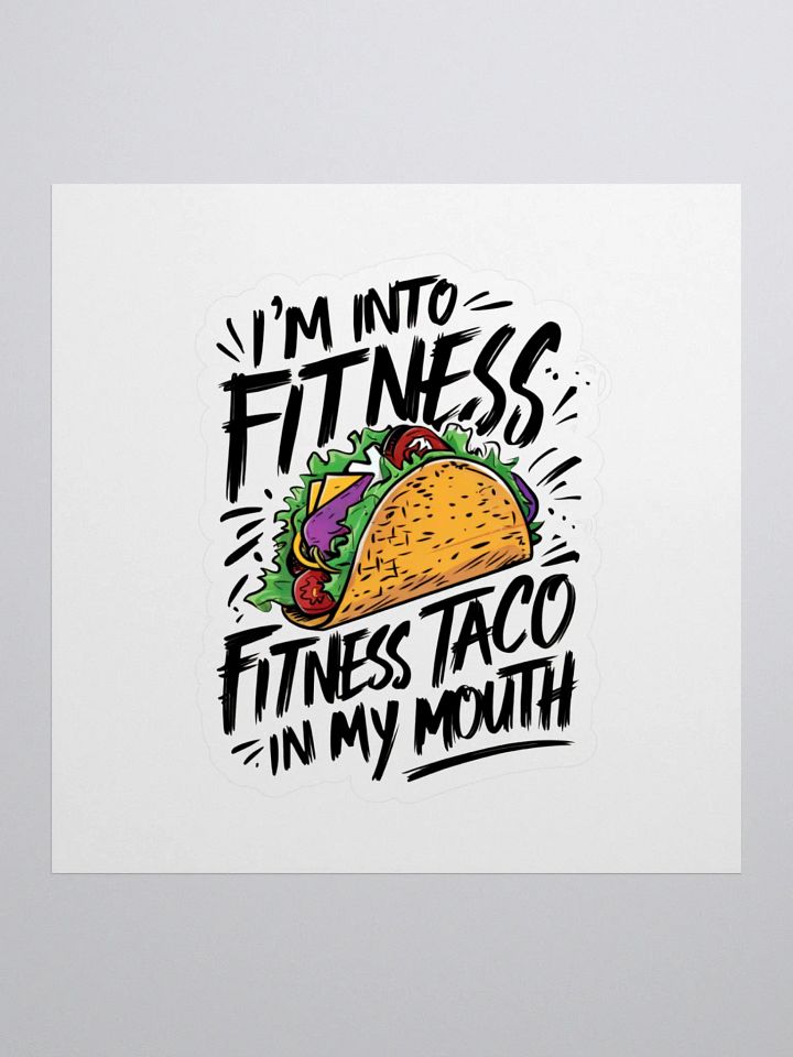 I'm Into Fitness , Fitnses Taco In My Mouth product image (1)