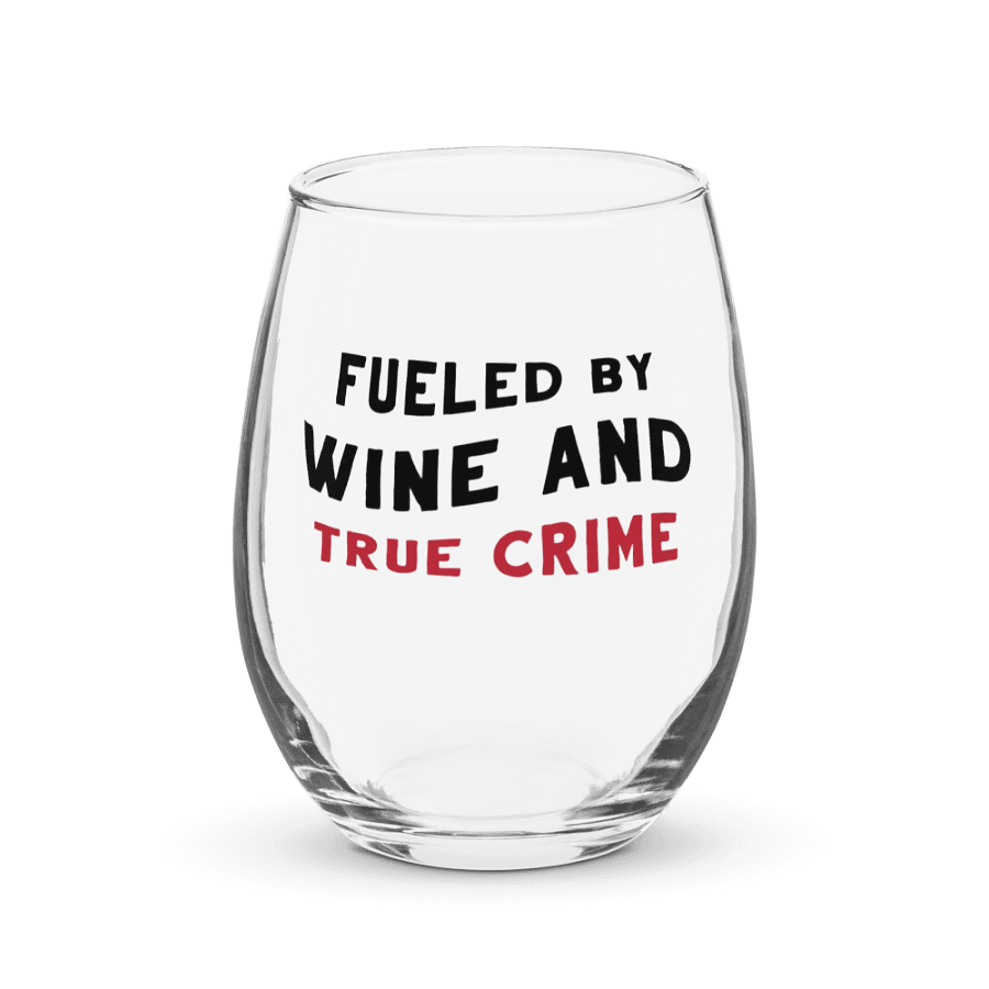 Fueled By True Crime Wine Glass product image (1)
