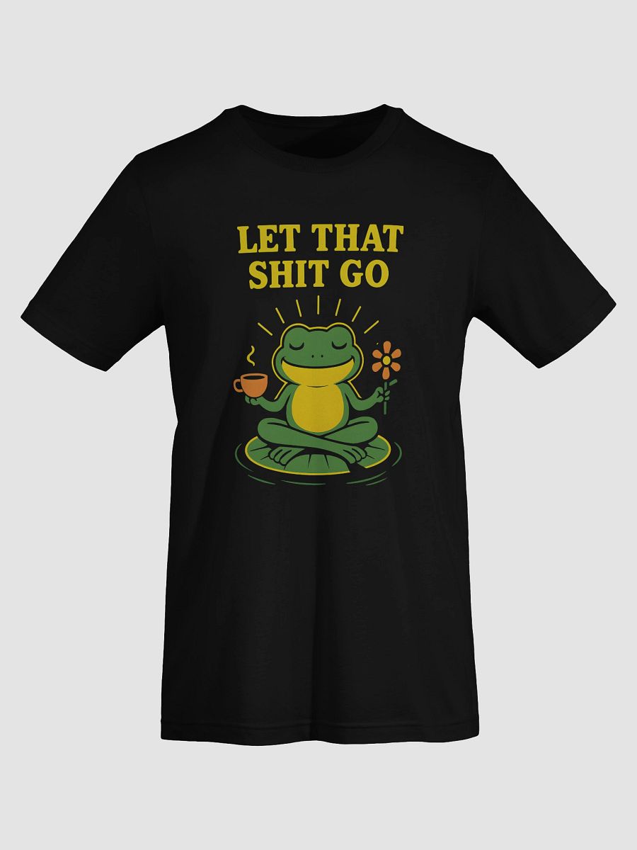 Zen Frog Let That Shit Go Signature Unisex T-Shirt product image (37)