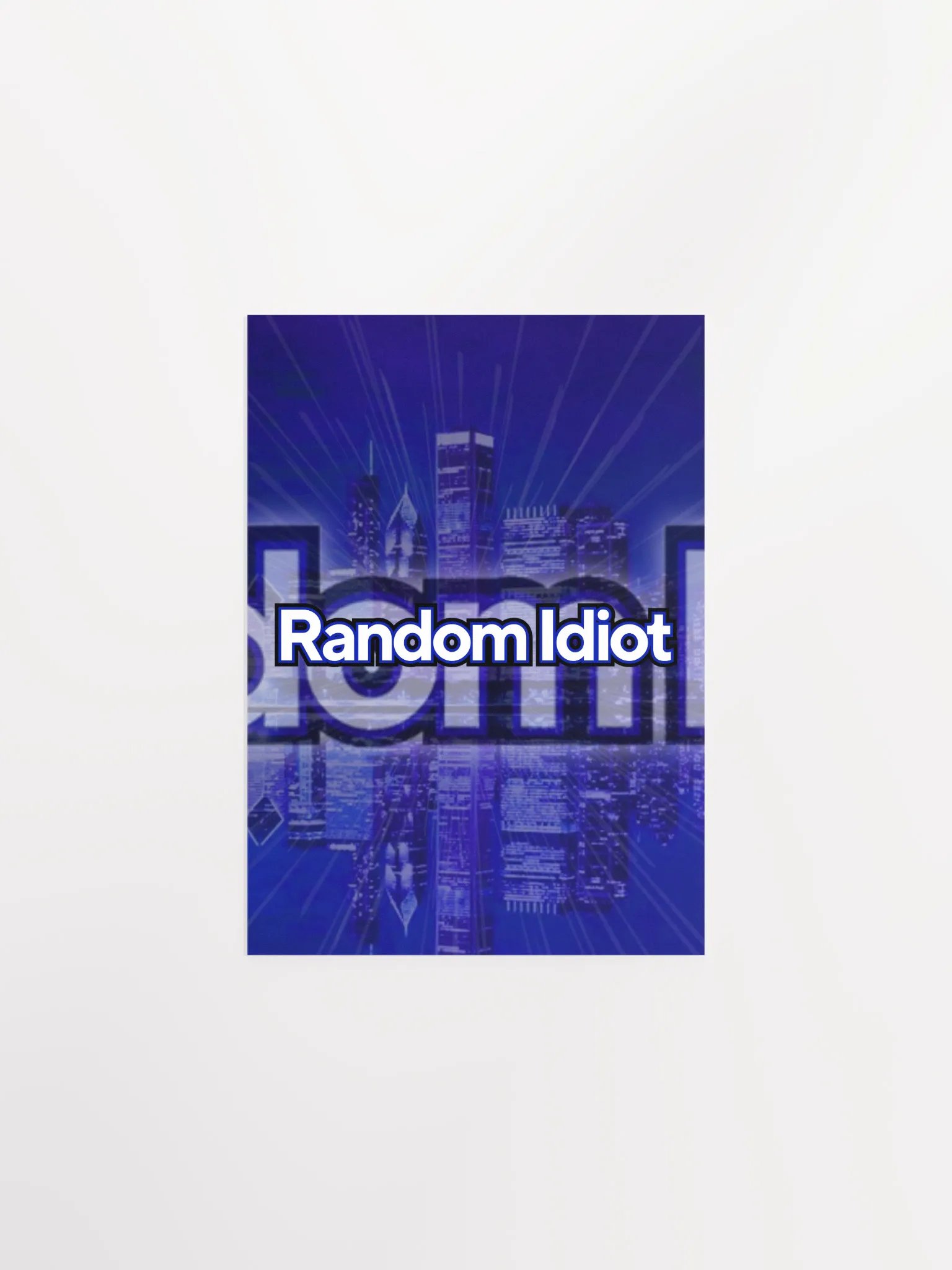 Random Idiot Enhanced Matte Paper Poster product image (14)