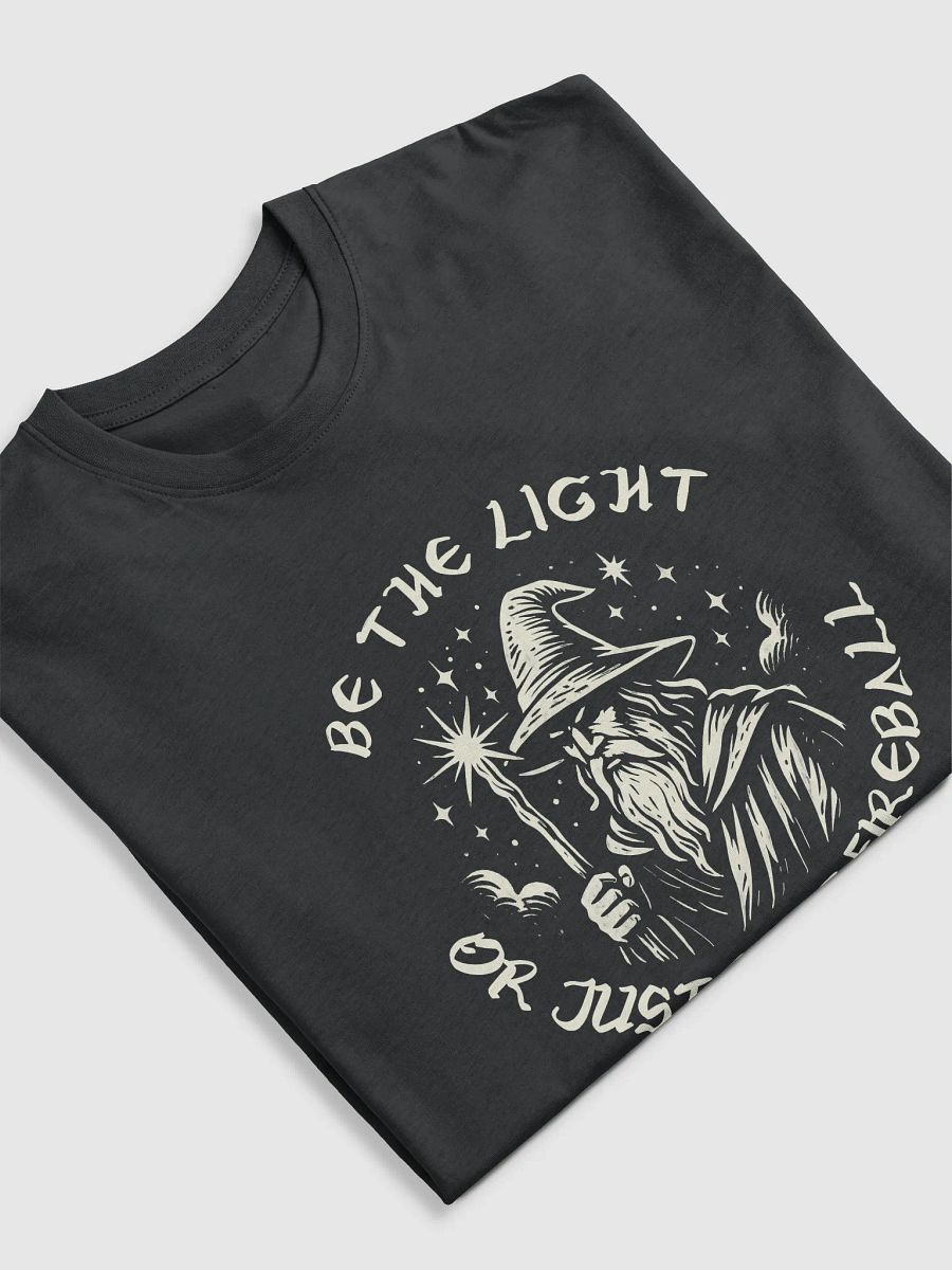 Be the Light (or Just Cast Fireball) Tee product image (18)